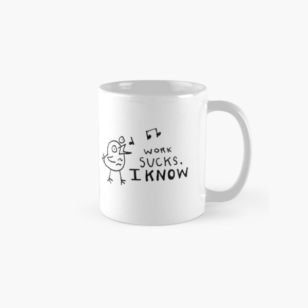 work sucks Classic Mug