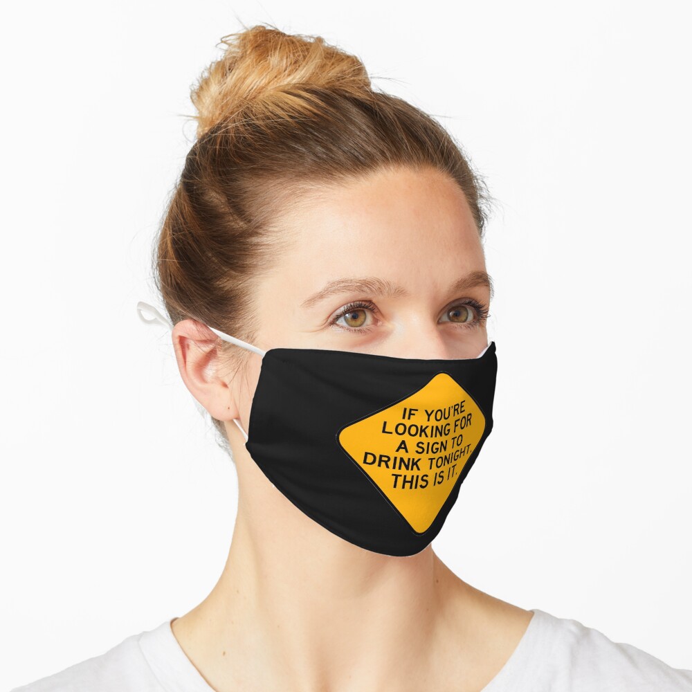 Here's a Sign to Drink Mask
