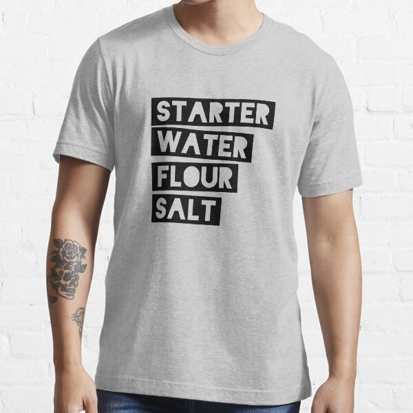 “Sourdough Ingredients (Black Block Letters) |” T-shirt for Sale by