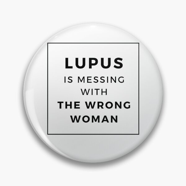 Item preview, LUPUS IS MESSING WITH THE WRONG WOMAN - Lupus Awareness designed and sold by Pinnypin.