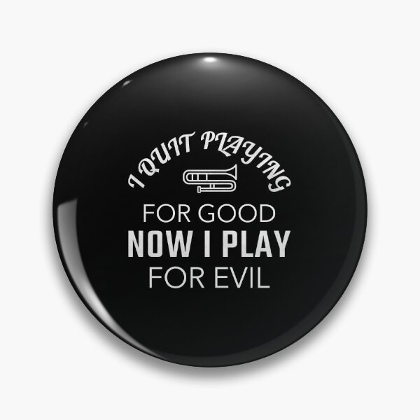 Item preview, Funny I Quit Playing Trombone For Good Now I Play For Evil product designed and sold by jakehughes2015.