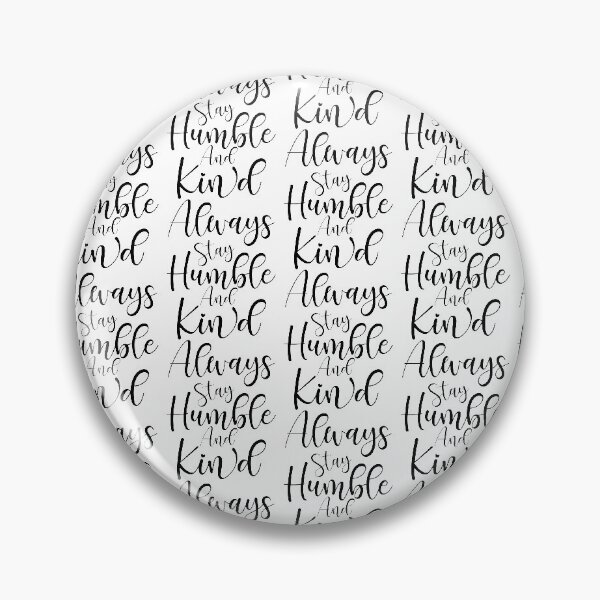 Item preview, Always stay humble and kind designed and sold by danyc88.