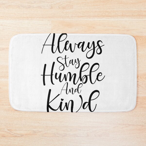 Item preview, Always stay humble and kind designed and sold by danyc88.