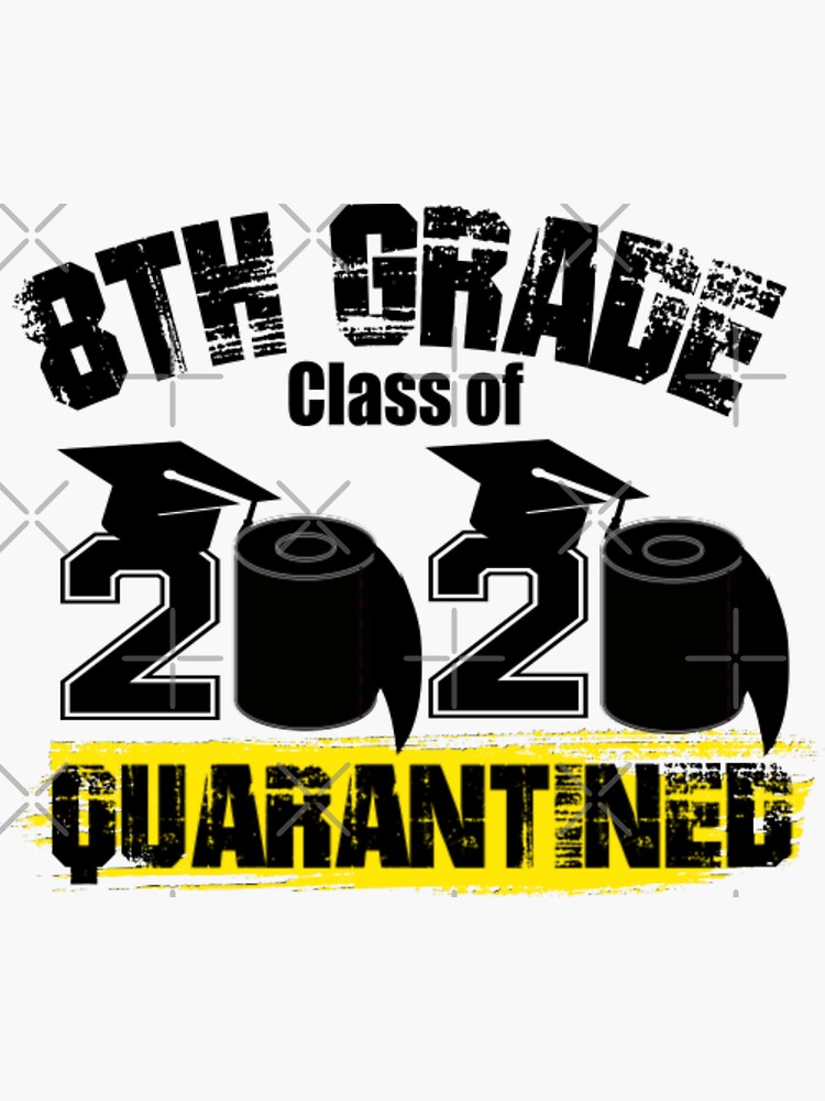 Download "8th Grade Class of 2020 Quarantined" Sticker by markdn45 | Redbubble