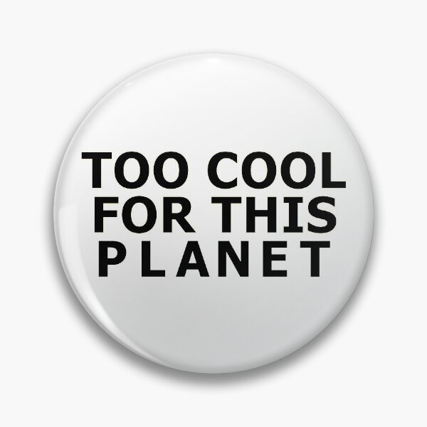 Item preview, Too Cool For This Planet designed and sold by Urban-Lettering.