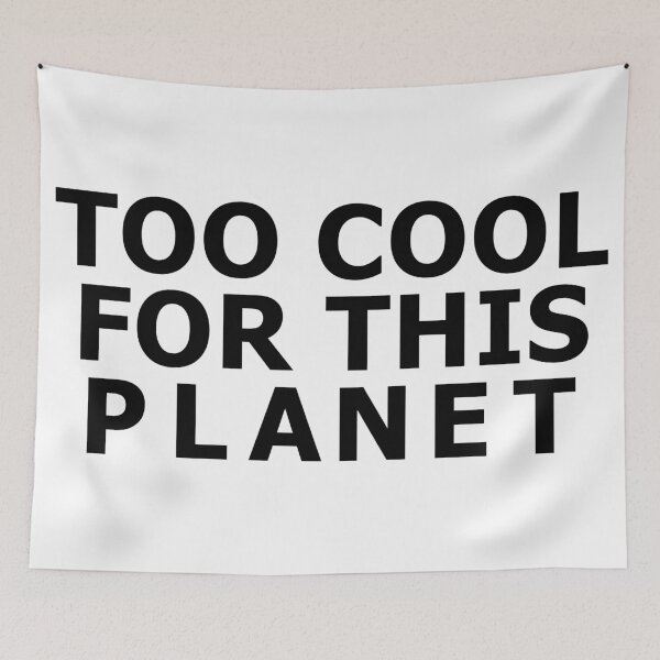 Item preview, Too Cool For This Planet designed and sold by Urban-Lettering.