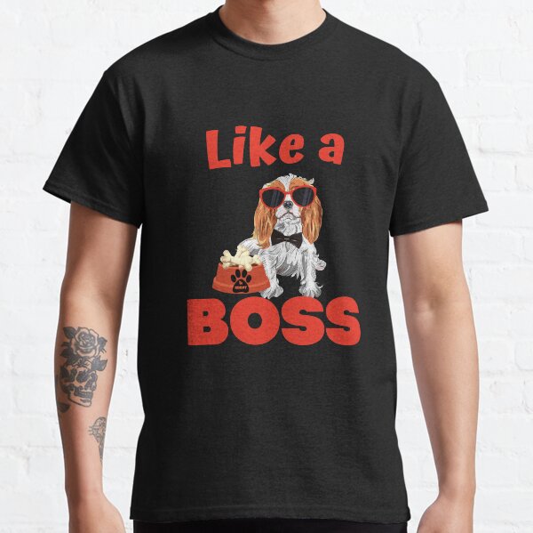 Like A Boss Cavalier King Charles Spaniel Classic T-Shirt