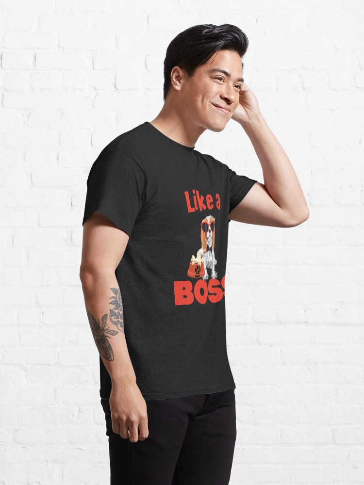 Alternate view of Like A Boss Cavalier King Charles Spaniel Classic T-Shirt