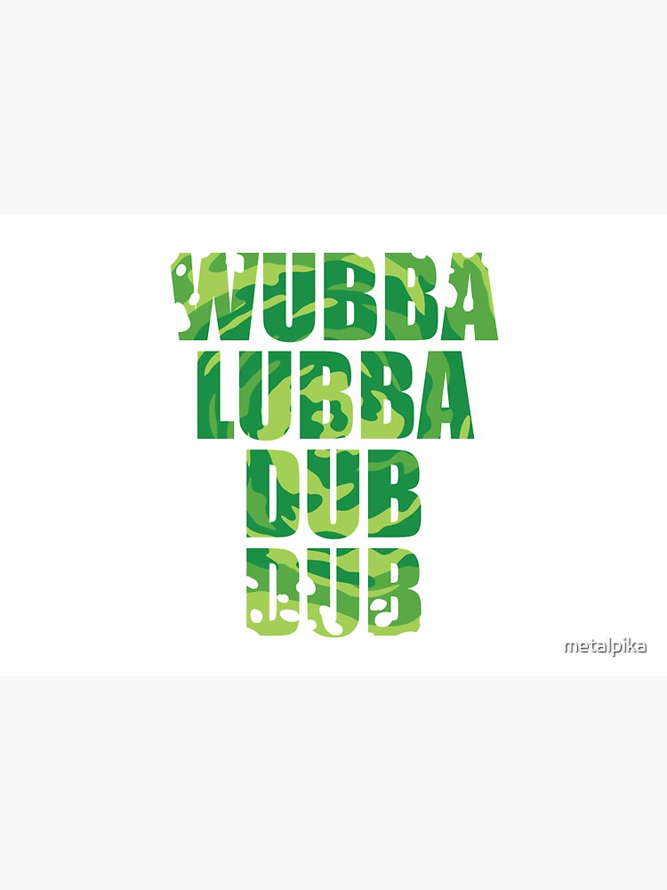 Wubba Lubba Dub Dub by metalpika