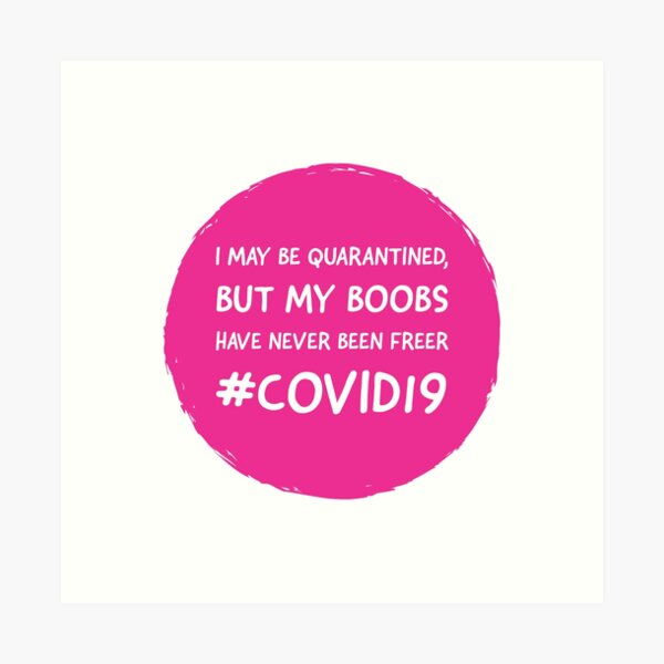 Item preview, I MAY BE QUARANTINED BUT MY BOOBS HAVE NEVER BEEN FREER.  designed and sold by Tropical Blood.