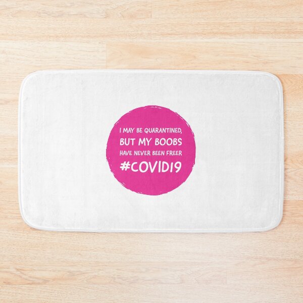 Item preview, I MAY BE QUARANTINED BUT MY BOOBS HAVE NEVER BEEN FREER.  designed and sold by Tropical Blood.