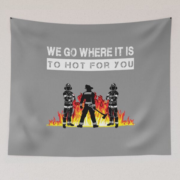 Item preview, We go where it is to hot for you - Feuerwehr Spruch designed and sold by Lenny Stahl.