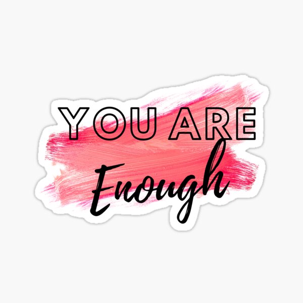 You are Enough Sticker