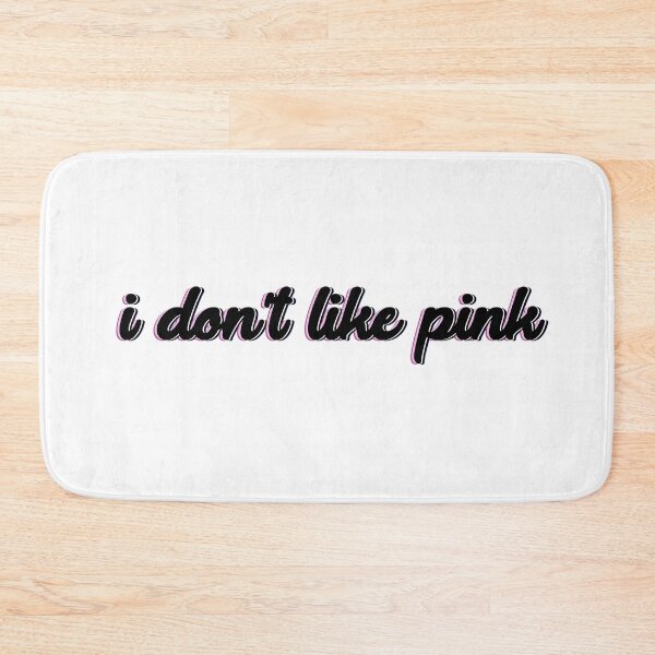 Item preview, I Don't Like Pink designed and sold by austinhelmers1.