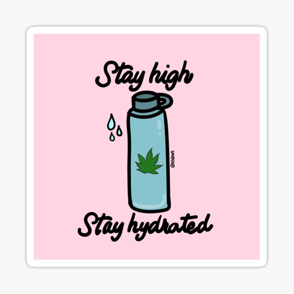 Stay High Stay Hydrated Sticker