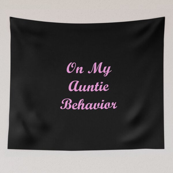 Item preview, On My Auntie Behavior designed and sold by ThingsByJoy.