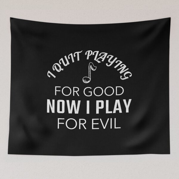 Item preview, Funny I Quit Playing Music For Good Now I Play For Evil product designed and sold by jakehughes2015.