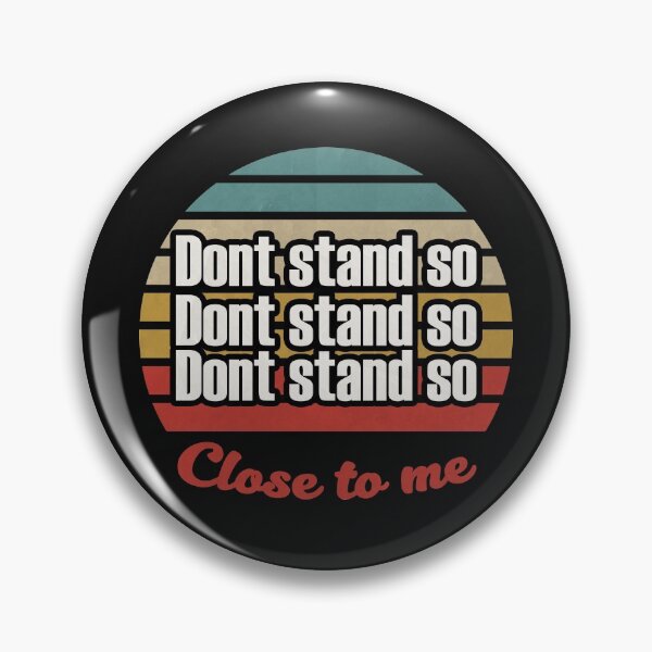 Item preview, DON'T STAND SO CLOSE TO ME designed and sold by youneszahrane.