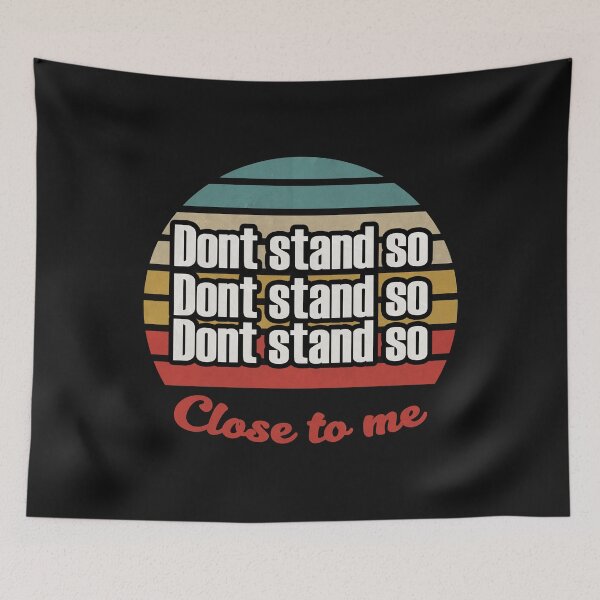 Item preview, DON'T STAND SO CLOSE TO ME designed and sold by youneszahrane.