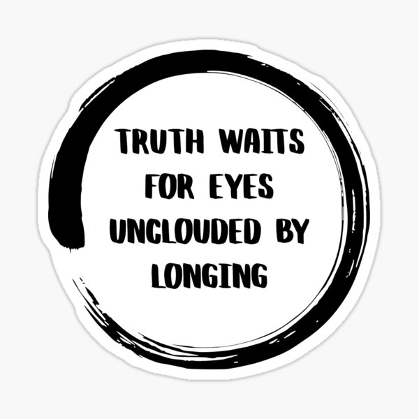 Item preview, Truth Waits For Eyes Unclouded By Longing - Tao, Ram Dass, Zen Quote designed and sold by Jack Curtis.