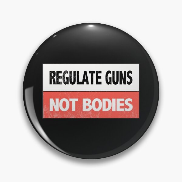 Item preview, Regulate Guns Not Bodies designed and sold by hickhopshop.