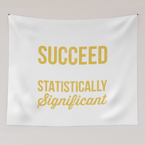 Item preview, Don'T Succeed Statistically Significant Science Pun Print designed and sold by noirty.