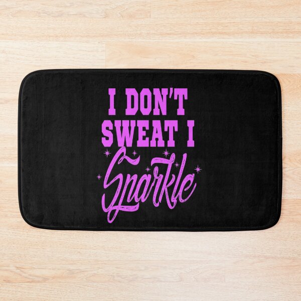 Item preview, I Don't Sweat I Sparkle designed and sold by theboonation.