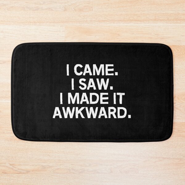 Item preview, I came. I saw. I made it awkward. designed and sold by allthetees.