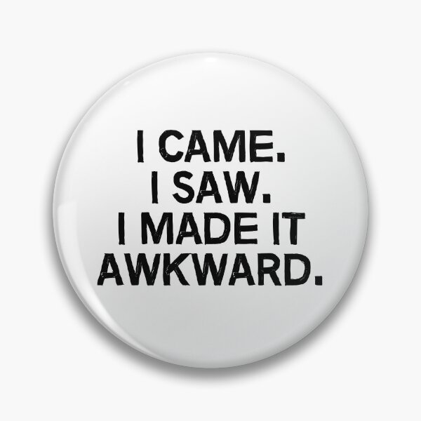 Item preview, I came. I saw. I made it awkward. designed and sold by allthetees.