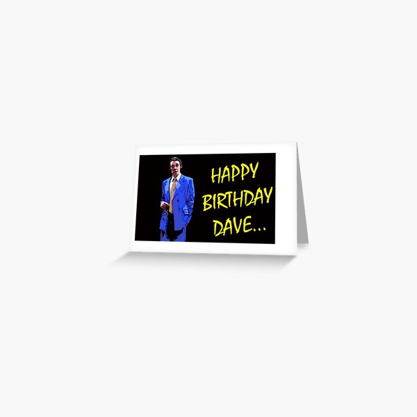 Happy Birthday Dave Greeting Card For Sale By Dafyddem Redbubble 8186