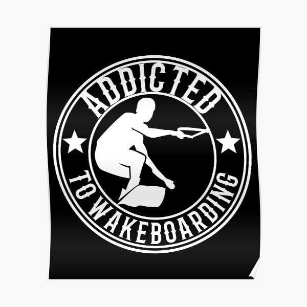 Addicted to wakeboarding Wakeboard Logo Poster