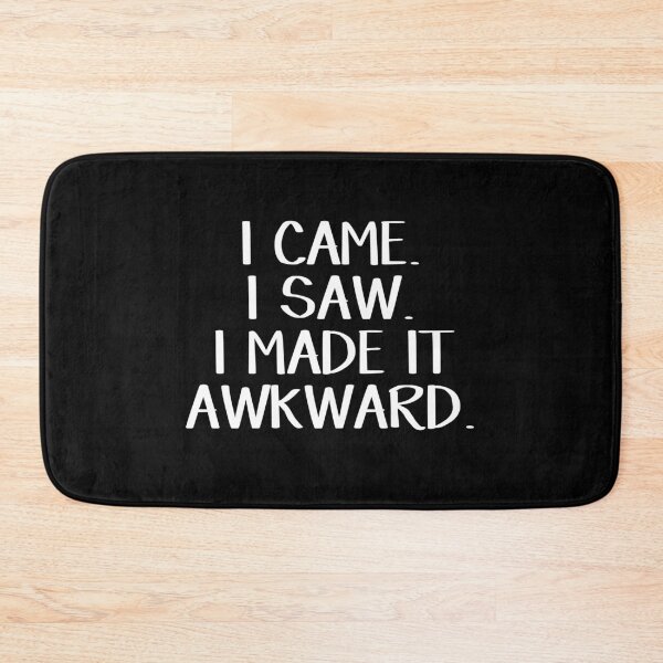 Item preview, I came. I saw. I made it awkward. designed and sold by allthetees.