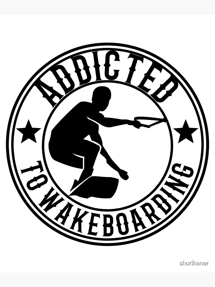 "Addicted to wakeboarding Wakeboard Logo" Poster by shurikaner Redbubble