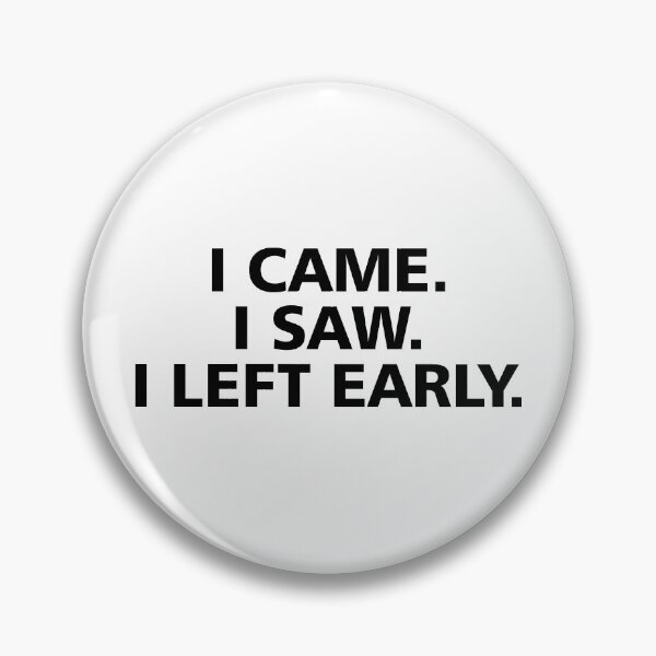 Item preview, I came I saw I left early designed and sold by allthetees.