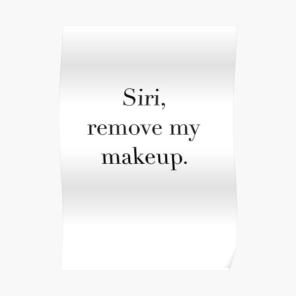 Siri remove my makeup Poster