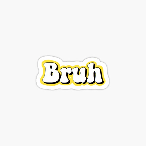 Bruh yellow Sticker