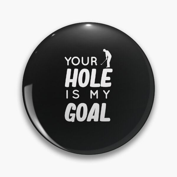 Item preview, Your Hole is My Goal designed and sold by Mr-tach.