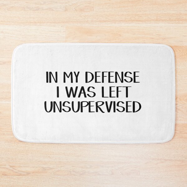 Item preview, In my defense I was left unsupervised designed and sold by allthetees.