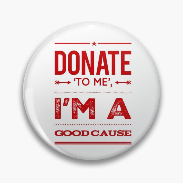 Item preview, Donate 'To Me', I'm I'm A Good Cause designed and sold by OfferHeat.