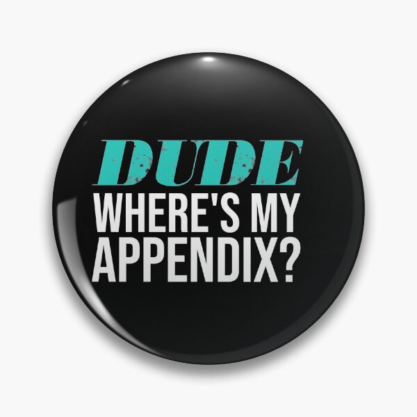 Item preview, Dude Where's My Appendix?: Funny Vintage Classic And Sarcastic Gift Idea. designed and sold by cutitoutsir.