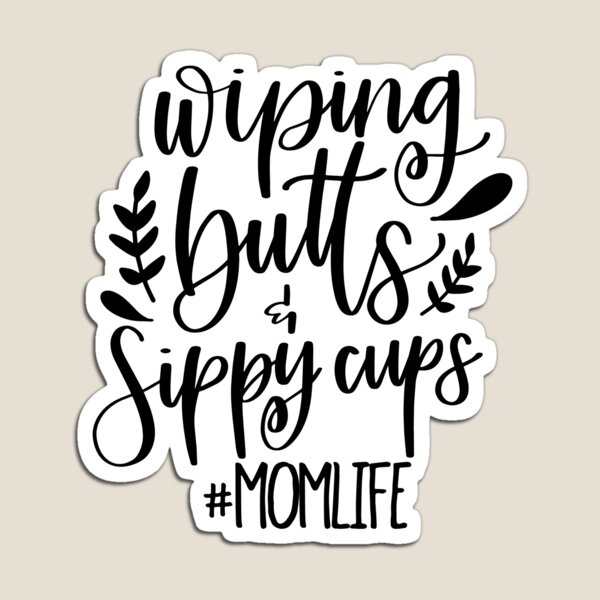 Item preview, Wiping Butts and Sippy Cups Mom Life designed and sold by anabellstar design co.
