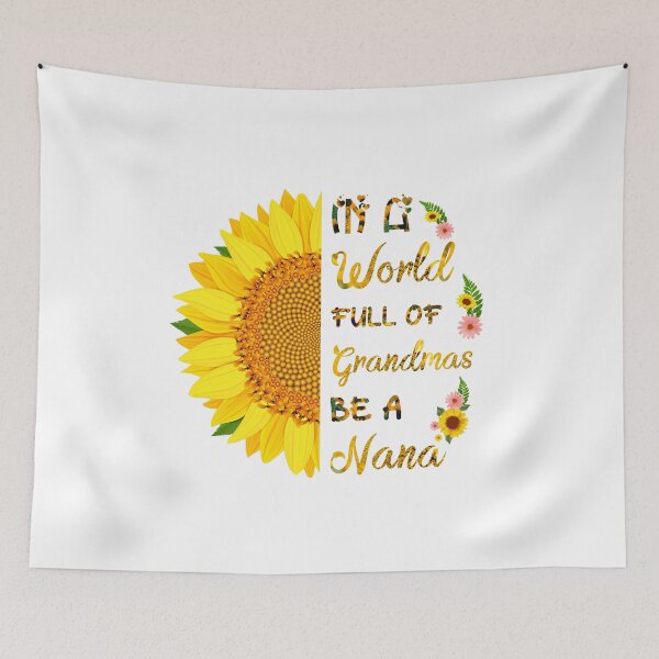 Item preview, In A World Full Of Grandmas Be A Nana Sunflower Funny Gift Ideas Mother's Day designed and sold by Mohamedprf.