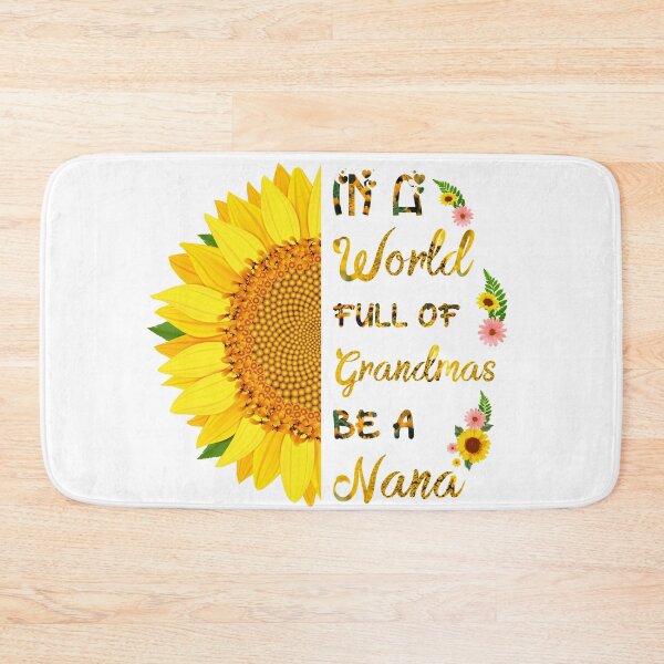 Item preview, In A World Full Of Grandmas Be A Nana Sunflower Funny Gift Ideas Mother's Day designed and sold by Mohamedprf.