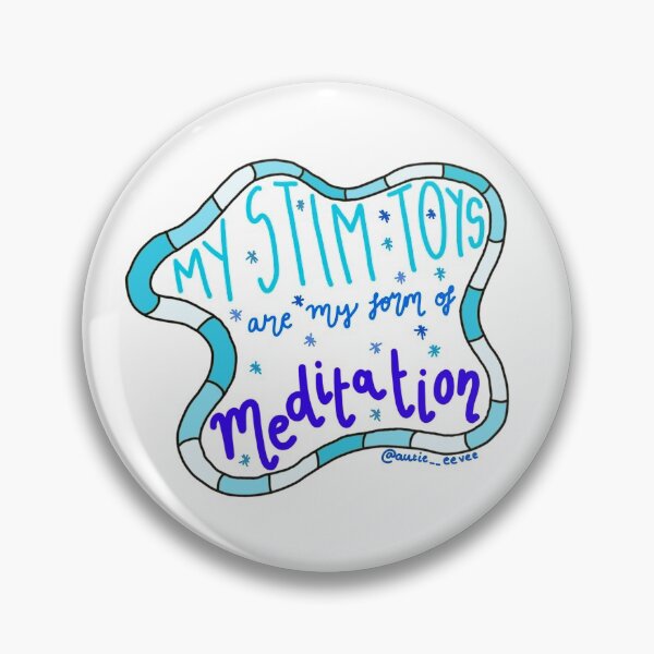Stim Toys are my form of Meditation Sticker Pin