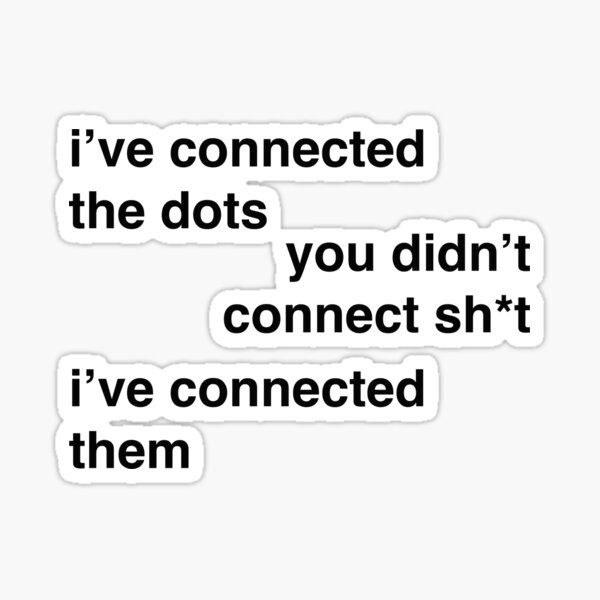 I Ve Connected The Dots Sticker By Sassidylee Redbubble