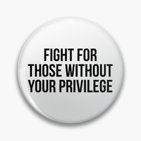 Discover Fight for those without your privilege | Pin
