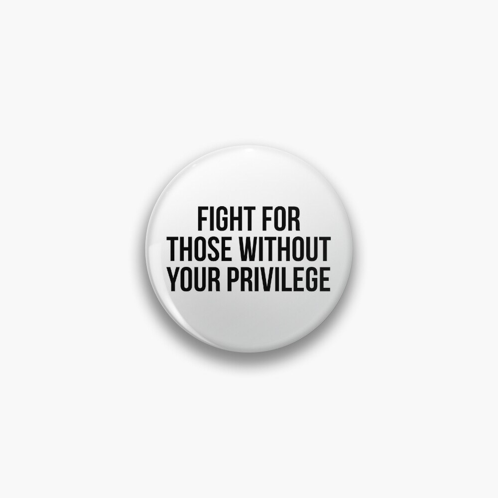 Disover Fight for those without your privilege | Pin