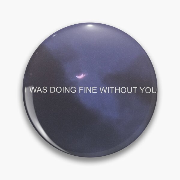 Item preview, I was doing fine without you designed and sold by kayxos.