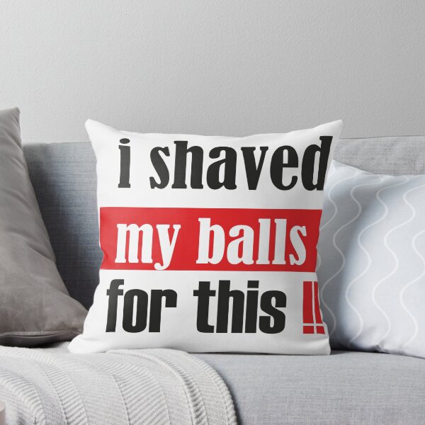 Item preview, I SHAVED MY BALLS FOR THIS designed and sold by abdellaoui.