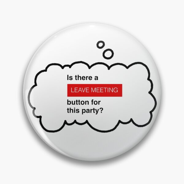 Item preview, LEAVE MEETING  designed and sold by Rocket Fox.